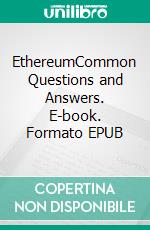 EthereumCommon Questions and Answers. E-book. Formato EPUB ebook