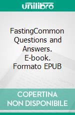 FastingCommon Questions and Answers. E-book. Formato EPUB ebook