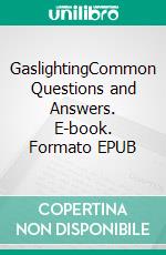 GaslightingCommon Questions and Answers. E-book. Formato EPUB ebook