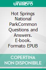 Hot Springs National ParkCommon Questions and Answers. E-book. Formato EPUB ebook