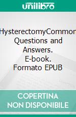 HysterectomyCommon Questions and Answers. E-book. Formato EPUB ebook