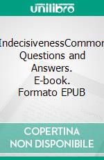 IndecisivenessCommon Questions and Answers. E-book. Formato EPUB ebook
