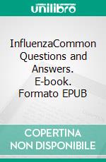 InfluenzaCommon Questions and Answers. E-book. Formato EPUB ebook