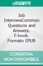 Job InterviewCommon Questions and Answers. E-book. Formato EPUB ebook