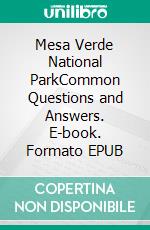 Mesa Verde National ParkCommon Questions and Answers. E-book. Formato EPUB ebook
