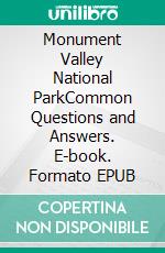 Monument Valley National ParkCommon Questions and Answers. E-book. Formato EPUB ebook