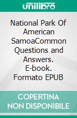 National Park Of American SamoaCommon Questions and Answers. E-book. Formato EPUB ebook