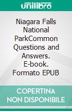 Niagara Falls National ParkCommon Questions and Answers. E-book. Formato EPUB ebook