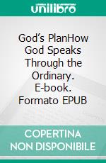 God’s PlanHow God Speaks Through the Ordinary. E-book. Formato EPUB ebook