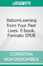 RebornLearning from Your Past Lives. E-book. Formato EPUB ebook