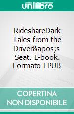 RideshareDark Tales from the Driver's Seat. E-book. Formato EPUB ebook