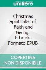 Christmas SpiritTales of Faith and Giving. E-book. Formato EPUB ebook