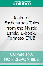 Realm of EnchantmentTales from the Mystic Lands. E-book. Formato EPUB ebook