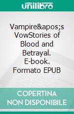 Vampire's VowStories of Blood and Betrayal. E-book. Formato EPUB ebook