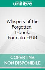Whispers of the Forgotten. E-book. Formato EPUB ebook
