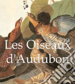 Les Oiseaux d'Audubon. E-book. Formato PDF ebook