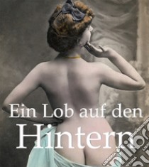 Ein Lob auf den Hintern. E-book. Formato PDF ebook di Hans