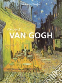 Vincent van Gogh. E-book. Formato PDF ebook di Victoria Charles