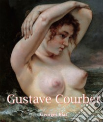 Gustave Courbet. E-book. Formato PDF ebook di Georges Riat