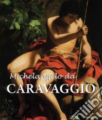 Michelangelo da Caravaggio. E-book. Formato PDF ebook di Félix Witting