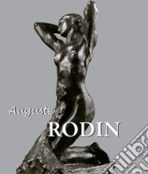 Auguste Rodin. E-book. Formato PDF ebook di Rainer Maria Rilke