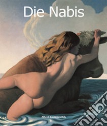 Die Nabis. E-book. Formato PDF ebook di Albert Kostenevitch