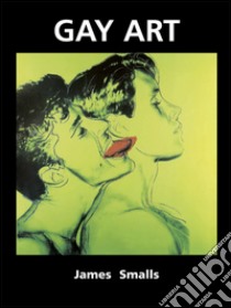 Gay art. E-book. Formato PDF ebook di James Smalls