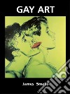 Gay art. E-book. Formato PDF ebook di James Smalls