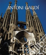 Antoni Gaudí. E-book. Formato PDF ebook