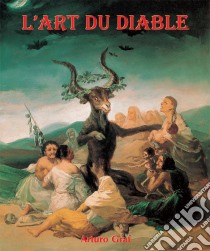 L’Art du Diable. E-book. Formato PDF ebook di Arturo Graf