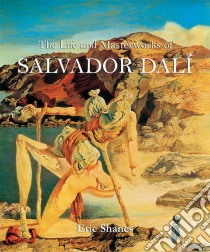 The Life and Masterworks of Salvador Dalí. E-book. Formato PDF ebook di Eric Shanes