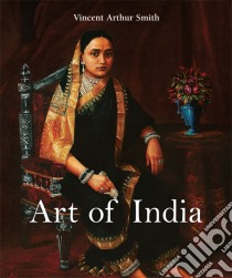 Art of India. E-book. Formato PDF ebook di Vincent Arthur Smith