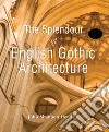 The Splendor of English Gothic Architecture. E-book. Formato PDF ebook di John Shannon Hendrix