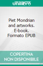 Piet Mondrian and artworks. E-book. Formato EPUB ebook