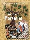 Die Kunst Persiens. E-book. Formato PDF ebook