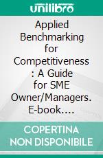 Applied Benchmarking for Competitiveness : A Guide for SME Owner/Managers. E-book. Formato EPUB ebook