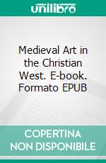 Medieval Art in the Christian West. E-book. Formato EPUB ebook