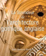 La splendeur de l'architecture gothique anglaise. E-book. Formato PDF