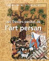 Les Trésors perdus de l'art persan. E-book. Formato PDF ebook