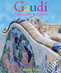 Antoni Gaudí. E-book. Formato PDF ebook di Jeremy Roe