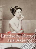 Erotische Kunst aus Asien 120 illustrationen. E-book. Formato EPUB