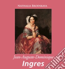 Jean-Auguste-Dominique Ingres. E-book. Formato EPUB ebook di Nathalia Brodskaya