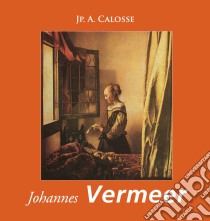 Johannes Vermeer. E-book. Formato EPUB ebook di Jp. A. Calosse