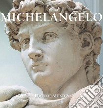 Michelangelo. E-book. Formato EPUB ebook di Eugène Müntz