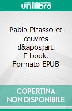 Pablo Picasso et œuvres d&apos;art. E-book. Formato EPUB ebook