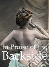 In Praise of the Backside. E-book. Formato EPUB ebook di Hans