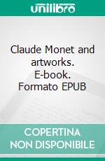 Claude Monet and artworks. E-book. Formato EPUB ebook di Natalia Brodskaya