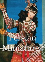 Persian Miniatures. E-book. Formato EPUB ebook