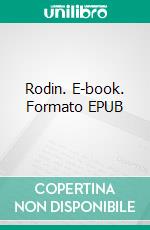 Rodin. E-book. Formato EPUB ebook di Rainer Maria Rilke