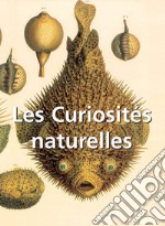 Les Curiosités naturelles. E-book. Formato EPUB ebook